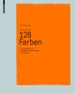 128 Farben: Ein Musterbuch Fur Architekten, Denkmalpfleger Und Gestalter - Trautwein, Katrin