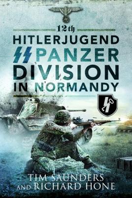 12th Hitlerjugend SS Panzer Division in Normandy - Saunders, Tim
