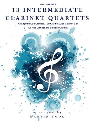 13 Intermediate Clarinet Quartets - Bb Clarinet 2 - Todd, Martin