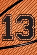 13 Journal: A Basketball Jersey Number #13 Thirteen Notebook For Writing And Notes: Great Personalized Gift For All Players, Coaches, And Fans (Black Dimple Seam Ball Print)