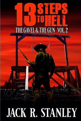 13 Steps To Hell: (The Gavel And The Gun Vol. 2) - Stanley, Mary Lee (Editor), and Reed, Rose Marie (Editor), and Stanley, Jack R