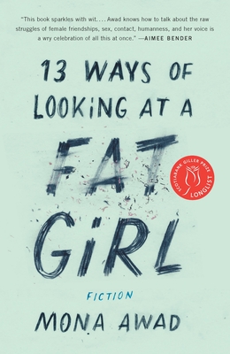 13 Ways of Looking at a Fat Girl: From the Author of the Tiktok Phenomenon Bunny - Awad, Mona