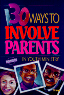 130 Ways to Involve Parents in Youth Ministry