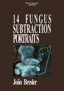 14 Fungus Subtraction Portraits
