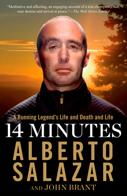 14 Minutes: A Running Legend's Life and Death and Life - Salazar, Alberto, and Brant, John