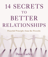14 Secrets to Better Relationships: Powerful Principles from the Bible
