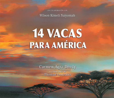 14 Vacas Para America - Deedy, Carmen Agra, and Gonzalez, Thomas (Illustrator), and Naiyomah, Wilson Kimeli (Contributions by)