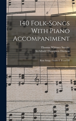 140 Folk-Songs With Piano Accompaniment: Rote Songs, Grades I, II and III - Surette, Thomas Whitney, and Davison, Archibald Thompson