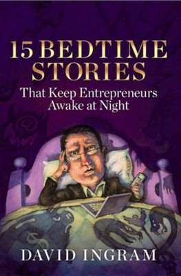 15 Bedtime Stories That Keep Entrepreneurs Awake at Night - Ingram, David