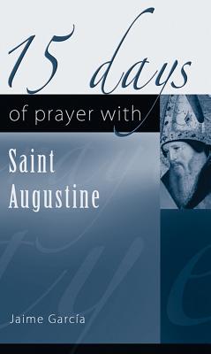 15 Days of Prayer with Saint Augustine - Garca, Jaime