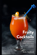 15 Fruity Cocktails to Make Your Ladies' Night In More Exciting