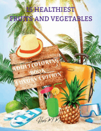 15 Healthiest Fruits and Vegetables Coloring Book Luxury Edition: Unique and Amazing Adult Coloring Book with Fruits and vegetables Dover Nature Relaxation, Meditation and Happiness Coloring Book for Adults