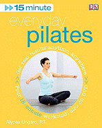 15 Minute Everyday Pilates - Ungaro, Alycea