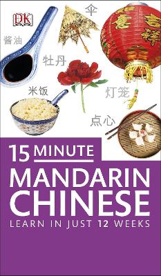 15-Minute Mandarin Chinese: Learn in Just 12 Weeks - DK