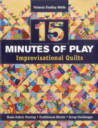 15 Minutes of Play-Improvisational Quilts - Print-On-Demand Edition