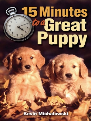 15 Minutes to a Great Puppy - Michalowski, Kevin