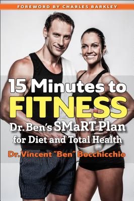 15 Minutes to Fitness: Dr. Ben's Smart Plan for Diet and Total Health - Barkley, Charles (Foreword by), and Bocchicchio, Vincent "ben"