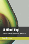 15 Minuti Vegi: Spuntini vegetariani semplici e gustosi