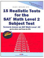 15 Realistic Tests for the SAT Math Level 2 Subject Test: Formerly Known as SAT Math Level IIC