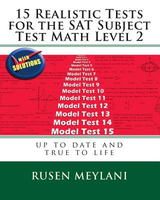 15 Realistic Tests for the SAT Subject Test Math Level 2 - Meylani, Rusen