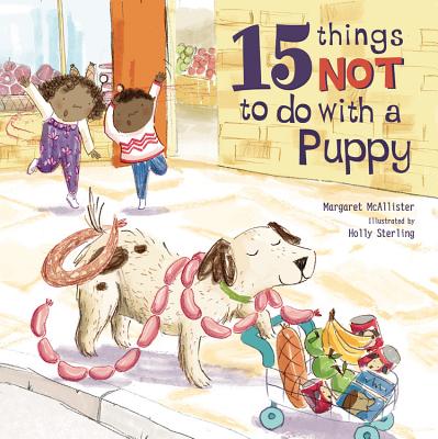 15 Things Not to Do with a Puppy - McAllister, Margaret, Dr., Ba, Med, Edd, RN