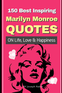 150 Best Inspiring Marilyn Monroe Quotes On Life, Love & Happiness