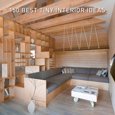 150 Best Tiny Interior Ideas - Zamora, Francesc