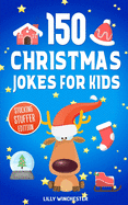 150 Christmas Jokes For Kids - Stocking Stuffer Edition: The Ultimate Little Holiday Joke Book For Boys and Girls