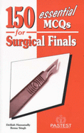 150 essential MCQs for surgical finals - Hassanally, Delilah A., and Singh, Rema