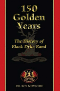 150 Golden Years: The History of the Black Dyke (Mills) Band