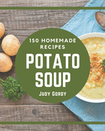 150 Homemade Potato Soup Recipes: Enjoy Everyday With Potato Soup Cookbook!