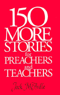 150 More Stories for Preachers and Teachers