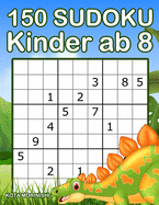 150 Sudoku Kinder ab 8: Sudoku Mit Dinosaurier Buch f?r Kinder