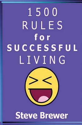 1500 Rules for Successful Living - Brewer, Steve