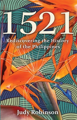 1521: Rediscovering the History of the Philippines - Robinson, Judy