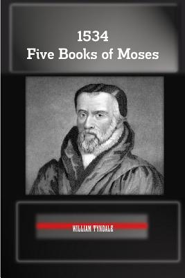 1534 Five Books of Moses - Tyndale, William, and Kulakowski, Terry, Rev.