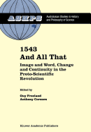 1543 and All That: Image and Word, Change and Continuity in the Proto-Scientific Revolution
