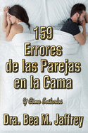 159 Errores de las Parejas en la Cama: Y C?mo Evitarlos