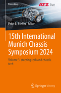 15th International Munich Chassis Symposium 2024: Volume 3: steering.tech and chassis.tech