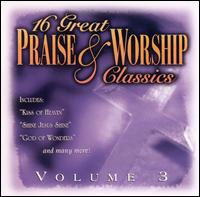 16 Great Praise & Worship Classics, Vol. 3 - Various Artists