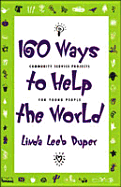 160 Ways to Help the World: Community Service Projects for Young People - Duper, Linda Leeb