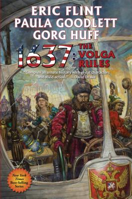 1637: The Volga Rules - Flint, Eric, and Goodlett, Paula, and Huff, Gorg
