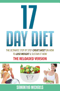 17 Day Diet: The Ultimate Step by Step Cheat Sheet on How to Lose Weight & Sustain It Now