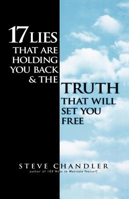 17 Lies That Are Holding You Back and the Truth That Will Set You Free - Chandler, Steve