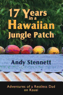 17 Years in a Hawaiian Jungle Patch: Adventures of a Restless Dad on Kauai