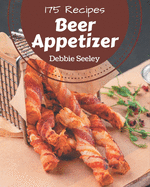 175 Beer Appetizer Recipes: Welcome to Beer Appetizer Cookbook