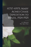 #1757-#1975, Mary Agnes Chase Expedition to Brazil, 1924-1925