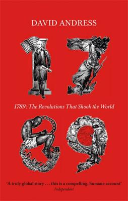 1789: The Revolutions that Shook the World - Andress, David