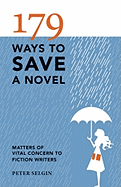 179 Ways to Save a Novel: Matters of Vital Concern to Fiction Writers