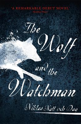 1793: The Wolf and the Watchman: The latest Scandi sensation - Dag, Niklas Natt och